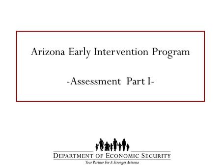 Arizona Early Intervention Program -Assessment Part I-