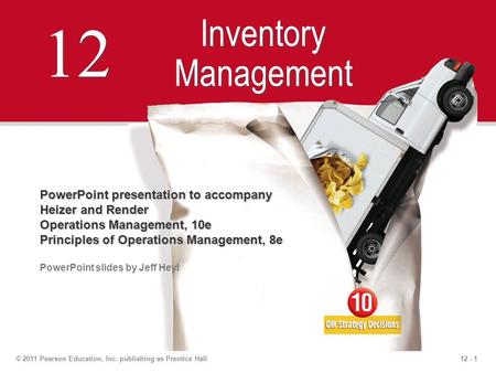 12 - 1© 2011 Pearson Education, Inc. publishing as Prentice Hall 12 Inventory Management PowerPoint presentation to accompany Heizer and Render Operations.