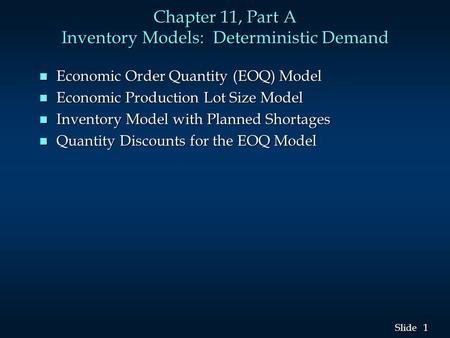 Chapter 11, Part A Inventory Models: Deterministic Demand