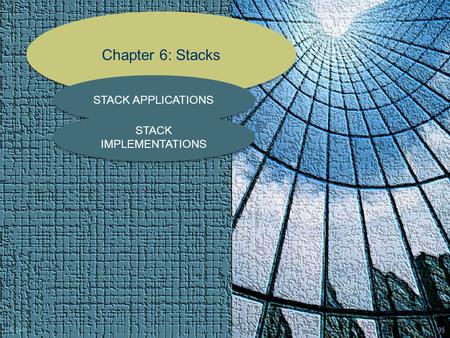 Chapter 6: Stacks STACK APPLICATIONS STACK IMPLEMENTATIONS CS 240 35.