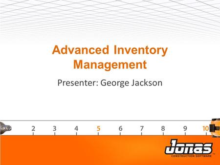 Advanced Inventory Management Presenter: George Jackson.