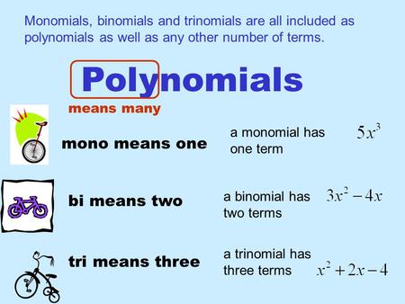 Polynomials mono means one bi means two tri means three