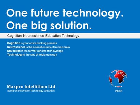One future technology. One big solution. Maxpro Intellithon Ltd