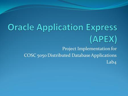 Project Implementation for COSC 5050 Distributed Database Applications Lab4.