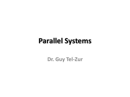 Parallel Systems Dr. Guy Tel-Zur. Agenda Barnes-Hut (final remarks) Continue slides5 from previous lecture MPI Virtual Topologies Scalapack Mixing programming.