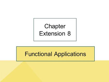 Functional Applications Chapter Extension 8. ce8-2 Study Questions Copyright © 2014 Pearson Education, Inc. Publishing as Prentice Hall Q1: What is the.