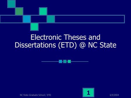 6/9/2004NC State Graduate School / ETD 1 Electronic Theses and Dissertations NC State.