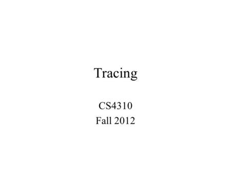 Tracing CS4310 Fall 2012. What is Requirements Traceability? The ability to describe and follow the life of a requirement throughout the system lifecycle,