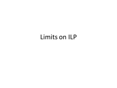 Limits on ILP. Achieving Parallelism Techniques – Scoreboarding / Tomasulo’s Algorithm – Pipelining – Speculation – Branch Prediction But how much more.