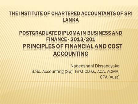 Nadeeshani Dissanayake B.Sc. Accounting (Sp), First Class, ACA, ACMA, CPA (Aust)