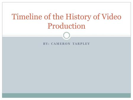 Timeline of the History of Video Production