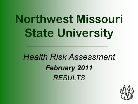 Northwest Missouri State University Health Risk Assessment February 2011 RESULTS.