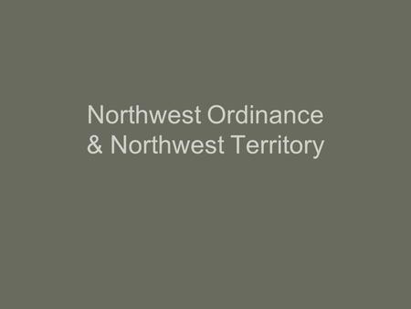 Northwest Ordinance & Northwest Territory