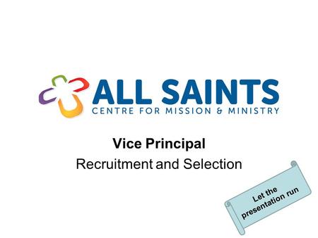 Vice Principal Recruitment and Selection Let the presentation run.