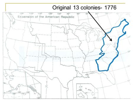 Original 13 colonies- 1776. Original 13 colonies-