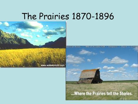 The Prairies 1870-1896. Intro  This chapter will focus on the story of the CPR, and the treaty process pursued by the Canadian government with the Native.