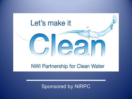 Sponsored by NIRPC. A Children’s guide to : An MS4 Community owns or operates a system for collecting and conveying storm water such as pipes or ditches.