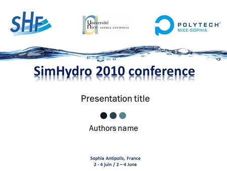 Presentation title Sophia Antipolis, France 2 - 4 juin / 2 – 4 June Authors name.