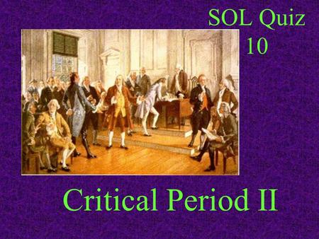 SOL Quiz 10 Critical Period II.