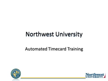 Northwest University Automated Timecard Training.