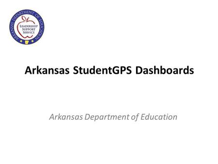 1 Arkansas StudentGPS Dashboards Arkansas Department of Education.