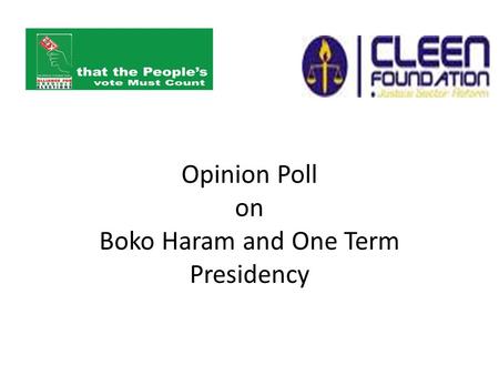 Opinion Poll on Boko Haram and One Term Presidency.