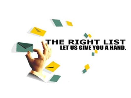 The Right List specializes in results oriented online & offline marketing solutions. The Right List has in-depth profiles of confirmed opt-in eMail subscribers.
