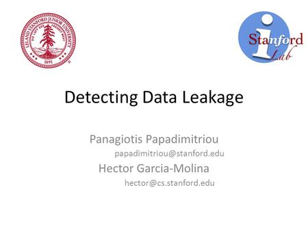 Detecting Data Leakage Panagiotis Papadimitriou Hector Garcia-Molina