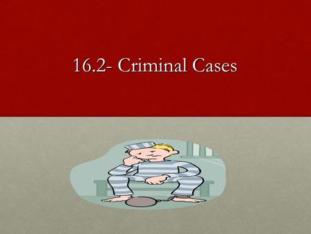 16.2- Criminal Cases.