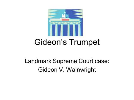 Landmark Supreme Court case: Gideon V. Wainwright