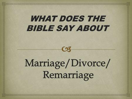 WHAT DOES THE BIBLE SAY ABOUT.  God Instituted Marriage Gen 2:22-25 And the rib that the Lord had taken from the man he made into a woman and brought.