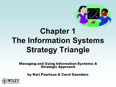 Chapter 1 The Information Systems Strategy Triangle
