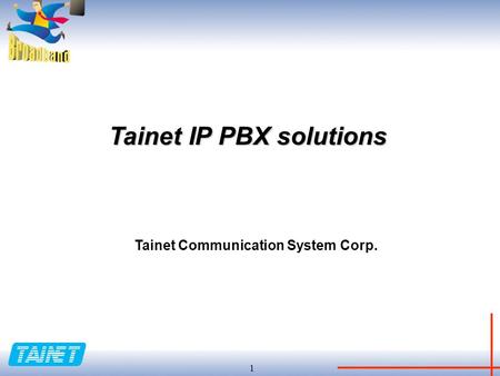 1 Tainet IP PBX solutions Tainet Communication System Corp.