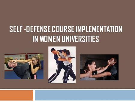 SELF -DEFENSE COURSE IMPLEMENTATION IN WOMEN UNIVERSITIES.