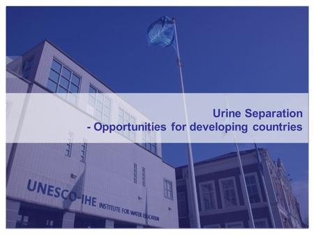 Urine Separation - Opportunities for developing countries 1.