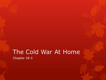 The Cold War At Home Chapter 18-3.