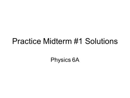 Practice Midterm #1 Solutions
