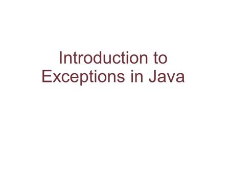 Introduction to Exceptions in Java. 2 Runtime Errors What are syntax errors? What are runtime errors? Java differentiates between runtime errors and exceptions.