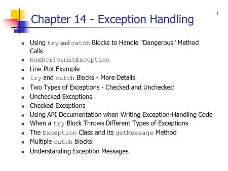 Chapter 14 - Exception Handling Using try and catch Blocks to Handle Dangerous Method Calls NumberFormatException Line Plot Example try and catch Blocks.