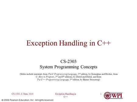  2006 Pearson Education, Inc. All rights reserved. Exception Handling in C++ CS-2303, C-Term 20101 Exception Handling in C++ CS-2303 System Programming.