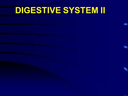 DIGESTIVE SYSTEM II.