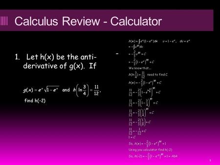 Calculus Review - Calculator 1. Let h(x) be the anti- derivative of g(x). If - 1.