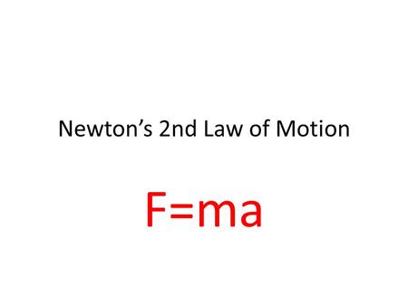 Newton’s 2nd Law of Motion F=ma. units Multiple forces can be exerted on an object at the same time.