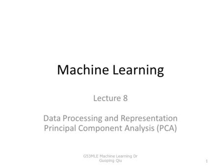 Machine Learning Lecture 8 Data Processing and Representation