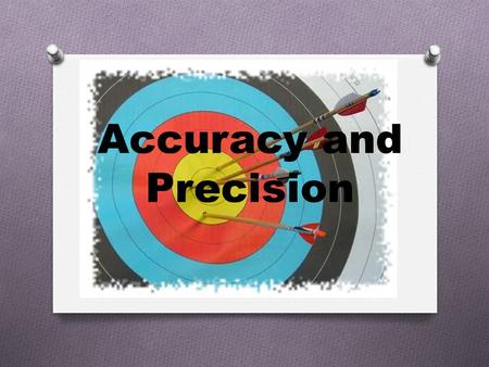 Accuracy and Precision. Accuracy O refers to how close a measured or calculated value is to the correct or accepted value of the quantity measured O the.