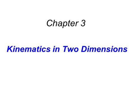Kinematics in Two Dimensions