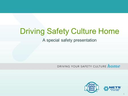 Driving Safety Culture Home A special safety presentation 1.
