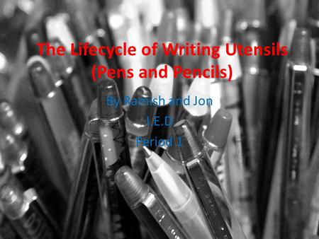 The Lifecycle of Writing Utensils (Pens and Pencils)
