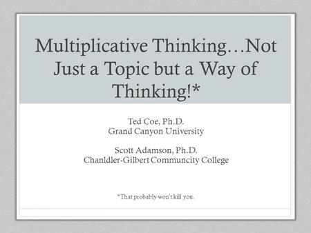 Multiplicative Thinking…Not Just a Topic but a Way of Thinking!*