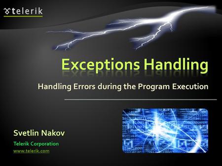 Handling Errors during the Program Execution Svetlin Nakov Telerik Corporation www.telerik.com.